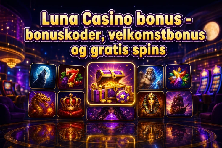 Luna Casino bonus - bonuskoder, velkomstbonus og gratis spins